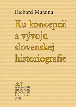 Kniha Ku koncepcii a vývoju slovenskej historiografie - Richard Marsina
