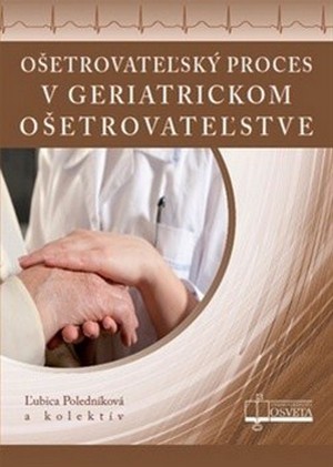 Ošetrovateľský proces v geriatrickom ošetrovateľstve