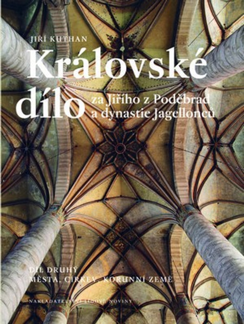Královské dílo za Jiřího z Poděbrad a dynastie Jagellonců II.