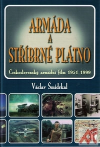 Armáda a stříbrné plátno. Československý armádní film 1951-1999