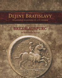 Dejiny Bratislavy 1. Brezalauspurc - na križovatke kultúr