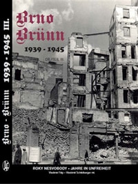 Brno-Brünn 1939-1945. Roky nesvobody, Jahre in Unfreiheit Díl/Teil III.