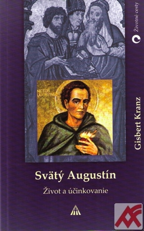 Svätý Augustín. Život a účinkovanie