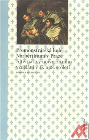 Premonstrátská kolej Norbertinum v Praze. Alternativy univerzitního vzdělání v 1