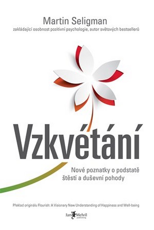 Vzkvétání. Nové poznatky o podstatě štěstí a duševní pohody