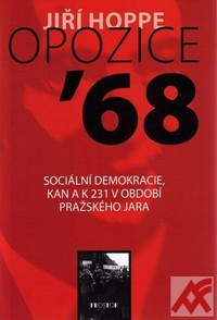 Opozice ´68 . Sociální demokracie, KAN a K 231 v období pražského jara