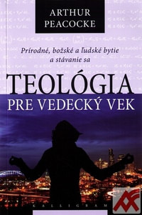Teológia pre vedecký vek. Prírodné, božské a ľudské bytie a stávanie sa
