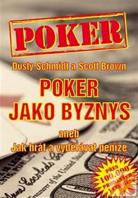 Poker jako byznys aneb Jak hrát a vydělávat peníze