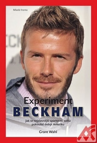 Experiment Beckham. Jak se nejslavnější sportovec světa pokoušel dobýt Ameriku