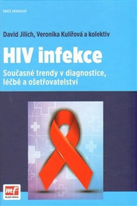 HIV infekce. Současné trendy v diagnostice, léčbě a ošetřovatelství