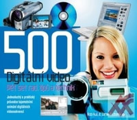 Digitální video. 500 rad, tipů a technik