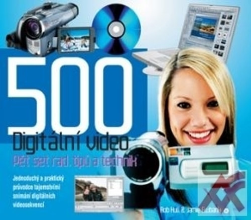Digitální video. 500 rad, tipů a technik