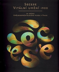 Secese, vitální umění 1900. Ze sbírek Uměleckoprůmyslového musea v Praze