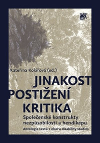 Jinakost - postižení - kritika. Společenské konstrukce nezpůsobilosti a hendikep