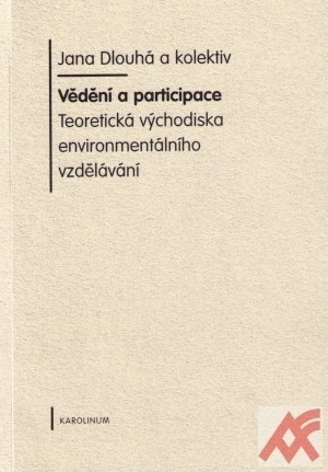 Vědění a participace. Teoretická východiska environmentálního vzdělávání