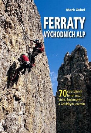 Ferraty Východních Alp. 70 vzrušujících ferrat mezi Vídní, Bodamským a Gardským