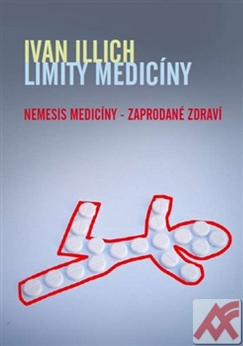 Limity medicíny. Nemesis medicíny - zaprodané zdraví