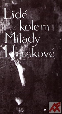 Lidé kolem Milady Horákové. Vzpomínky, úvahy, korespondence