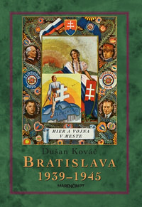 Bratislava 1939-1945. Mier a vojna v meste