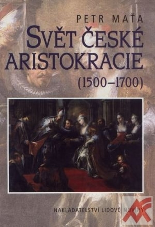 Svět české aristokracie (1500-1700)