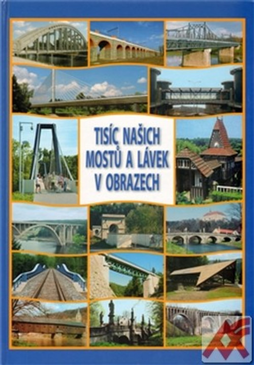 Tisíc našich mostů a lávek v obrazech