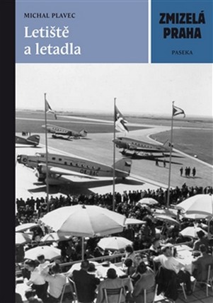 Kniha Zmizelá Praha - Letiště a letadla