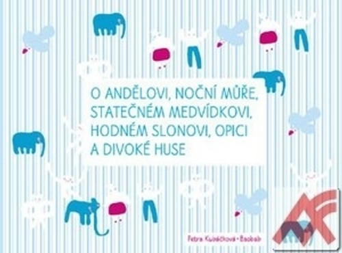 O andělovi, noční můře, statečném medvídkovi, hodném slonovi, ...