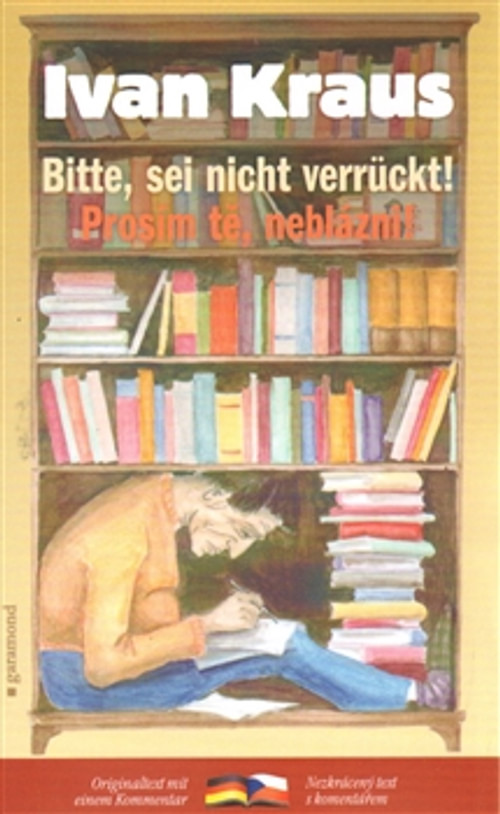 Prosím tě, neblázni! / Bitte, sei nicht verrückt!