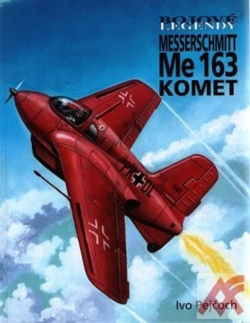 Bojové legendy. Messerschmitt Me 163 Komet