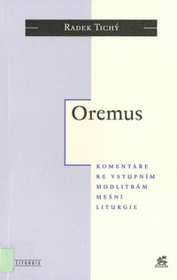 Oremus. Komentáře ke vstupním modlitbám mešní liturgie