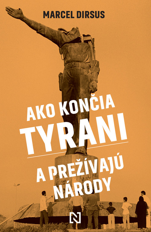 Ako končia tyrani a prežívajú národy