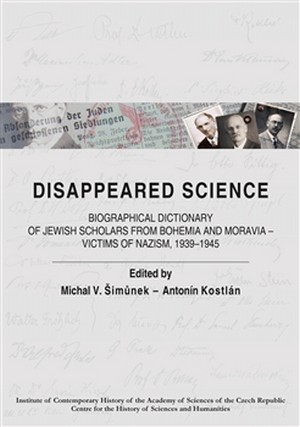 Kniha Disappeared Science. Biographical Dictionary of Jewish Scholars from Bohemia and