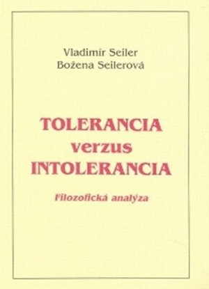 Tolerancia verzus intolerancia. Filozofická analýza