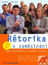 Rétorika v zaměstnání. Jak přesvědčit v každé situaci