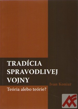 Tradícia spravodlivej vojny. Teória alebo teórie?