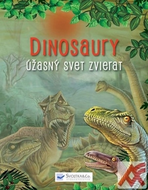 Dinosaury. Úžasný svet zvierat
