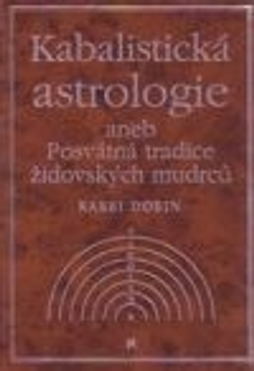Kabalistická astrologie aneb Posvátná tradice židovských mudrců