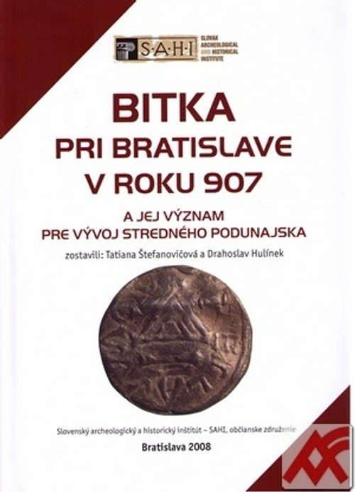Bitka pri Bratislave v roku 907 a jej význam pre vývoj stredného Podunajska