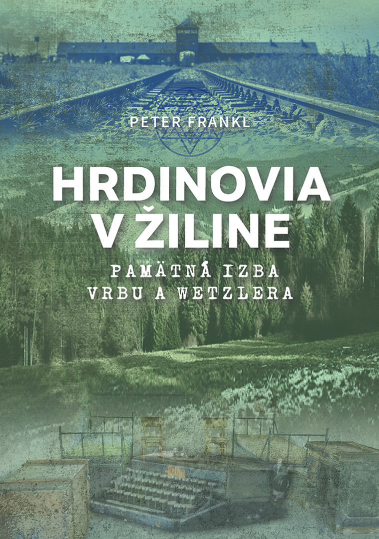 Hrdinovia v Žiline. Pamätná izba Vrbu a Wetzlera