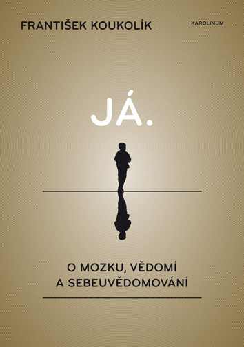 Kniha Já. O mozku, vědomí a sebeuvědomování