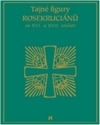 Kniha Tajné figury Rosikruciánů ze XVI. a XVII. století