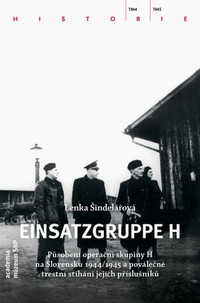 Einsatzgruppe H. Působení operační skupiny H na Slovensku 1944/45 a trestní stíh