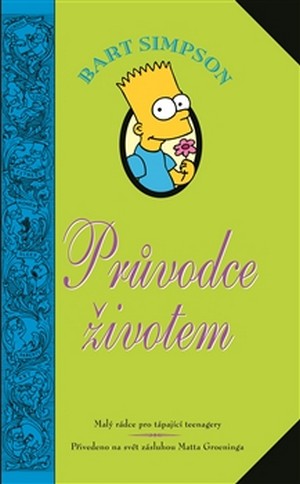 Bart Simpson: Průvodce životem. Malý rádce pro tápající teenagery