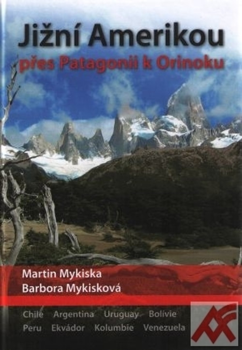 Jižní Amerikou přes Patagonii k Orinoku. Argentina, Chile, Uruguay, Bolívie, Per