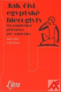 Jak číst egyptské hieroglyfy. Srozumitelná příručka pro samouky
