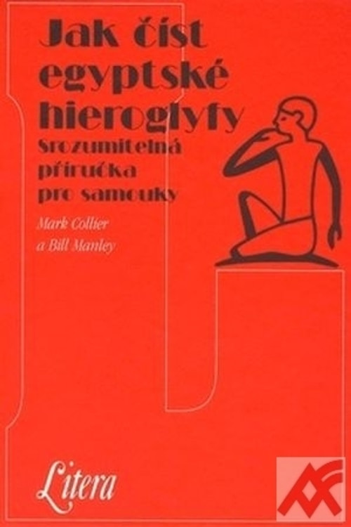 Jak číst egyptské hieroglyfy. Srozumitelná příručka pro samouky
