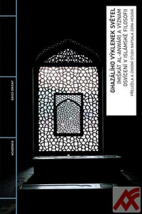 Ghazálího výklenek světel (Miškát al-Anwár) a význam osvícení v islámské filosof