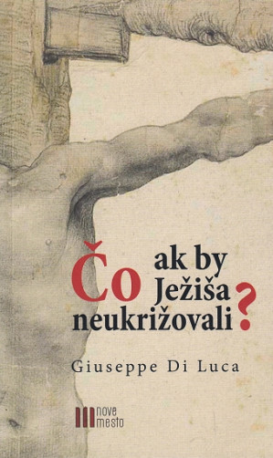 Čo ak by Ježiša neukrižovali?