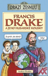 Francis Drake a jeho husarské kousky