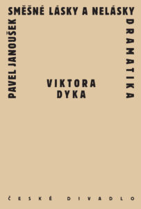 Směšné lásky a nelásky dramatika Viktora Dyka